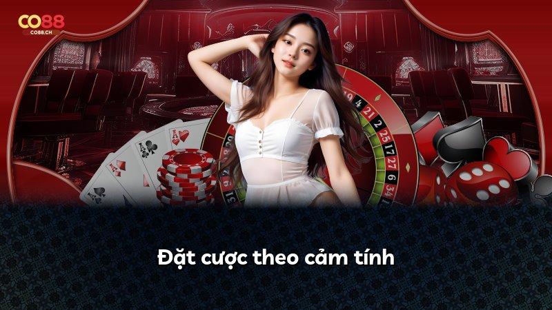Đặt cược theo cảm tính