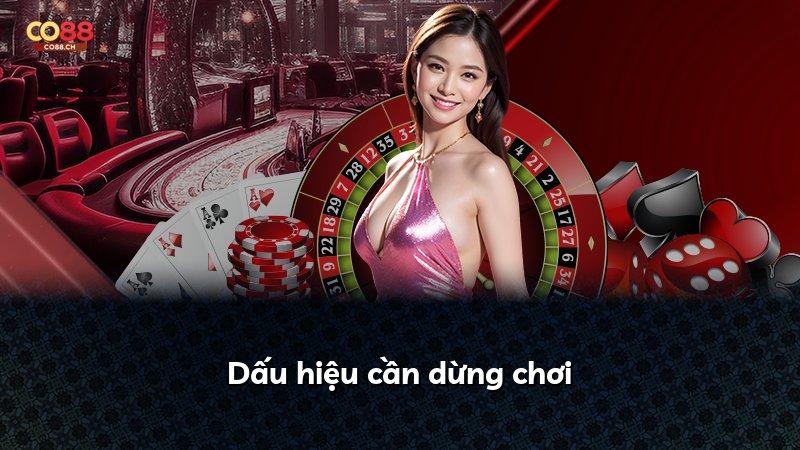 Dấu hiệu cần dừng chơi