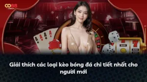 Giải thích các loại kèo bóng đá chi tiết nhất cho người mới