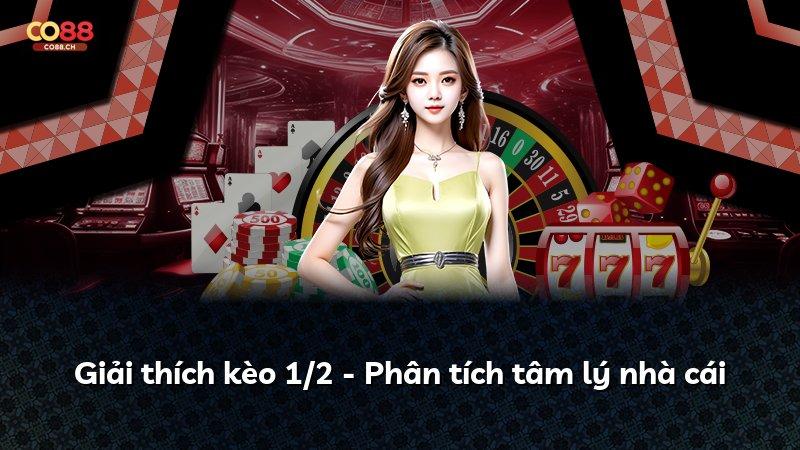 Giải thích kèo 1/2 - Phân tích tâm lý nhà cái