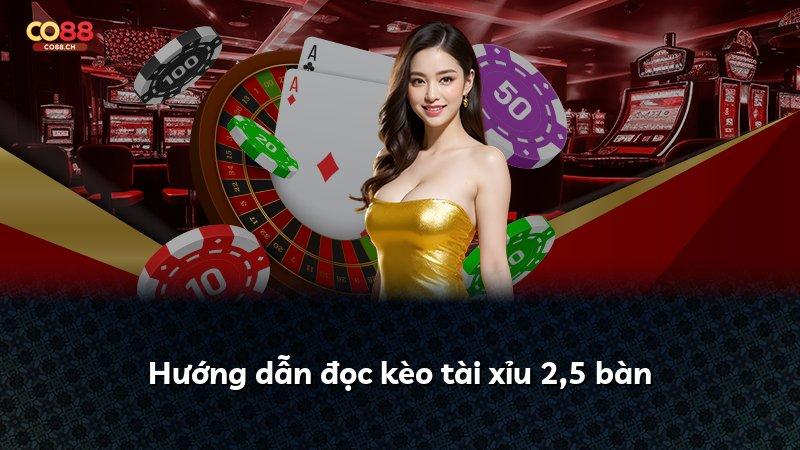 Hướng dẫn đọc kèo tài xỉu 2,5 bàn