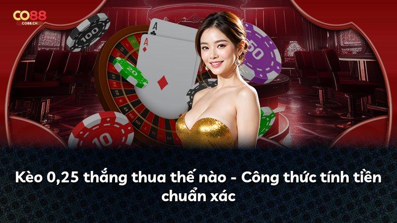 Kèo 0,25 thắng thua thế nào - Công thức tính tiền chuẩn xác