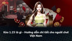 Kèo 1.25 là gì – Hướng dẫn chi tiết cho người chơi Việt Nam