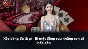 Kèo bóng đá là gì – Bí mật đằng sau những con số hấp dẫn