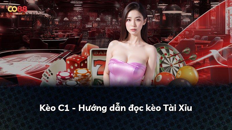 Kèo C1 - Hướng dẫn đọc kèo Tài Xỉu