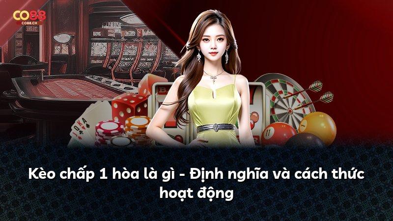 Kèo chấp 1 hòa là gì - Định nghĩa và cách thức hoạt động