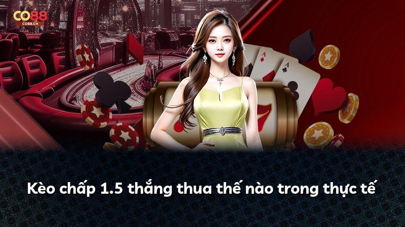 Kèo chấp 1.5 thắng thua thế nào trong thực tế