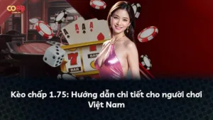 Kèo chấp 1.75: Hướng dẫn chi tiết cho người chơi Việt Nam