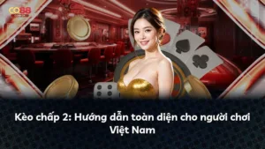 Kèo chấp 2: Hướng dẫn toàn diện cho người chơi Việt Nam