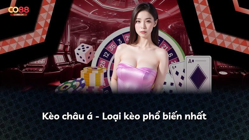 Kèo châu á - Loại kèo phổ biến nhất