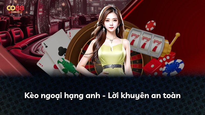Kèo ngoại hạng anh - Lời khuyên an toàn