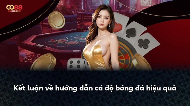 Kết luận về hướng dẫn cá độ bóng đá hiệu quả