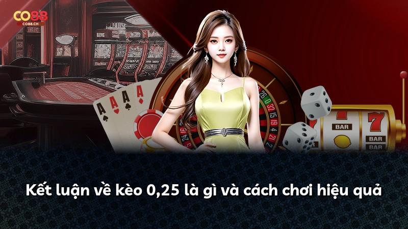 Kết luận về kèo 0,25 là gì và cách chơi hiệu quả