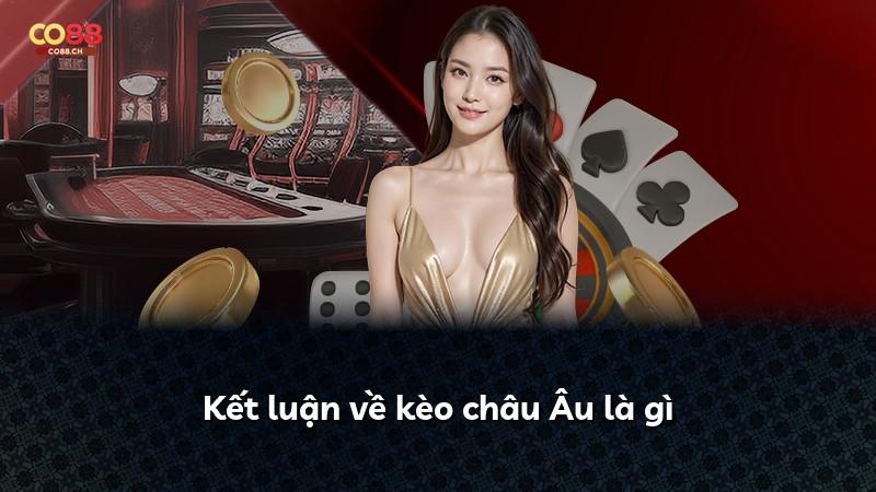 Kết luận về kèo châu Âu là gì