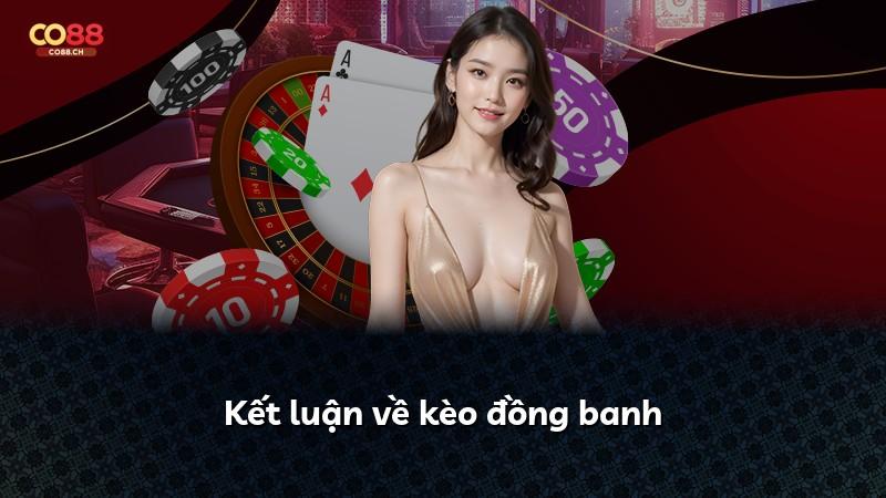 Kết luận về kèo đồng banh