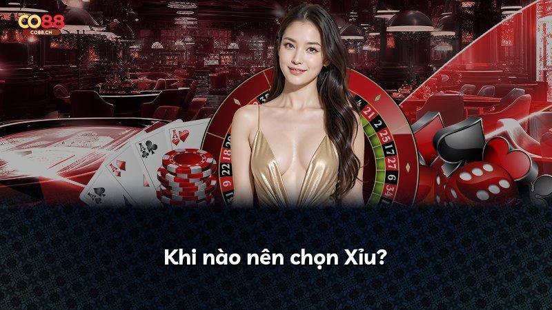 Khi nào nên chọn Xỉu?