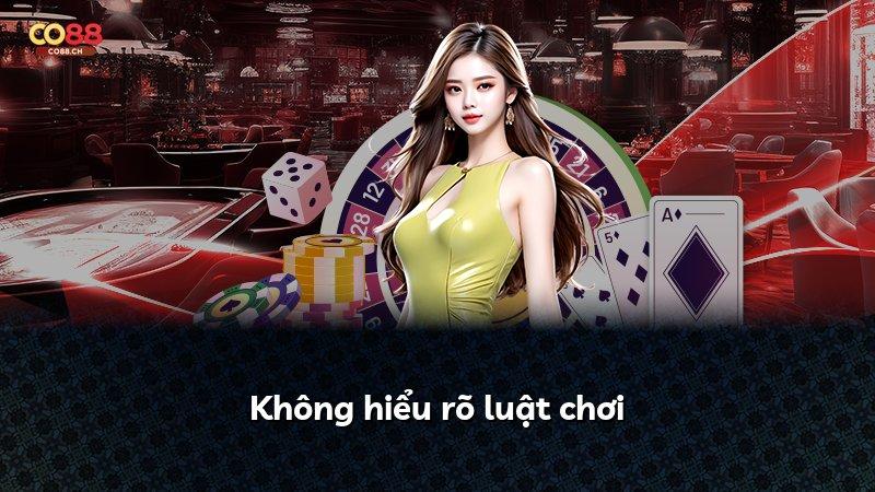 Không hiểu rõ luật chơi