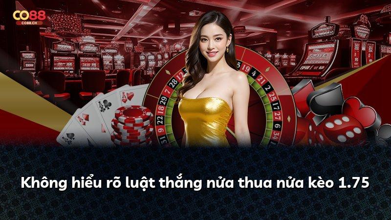 Không hiểu rõ luật thắng nửa thua nửa kèo 1.75