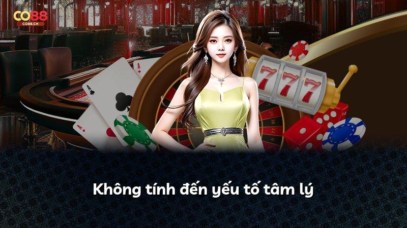 Không tính đến yếu tố tâm lý