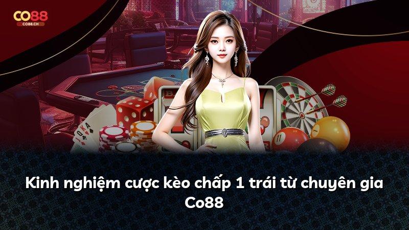 Kinh nghiệm cược kèo chấp 1 trái từ chuyên gia Co88