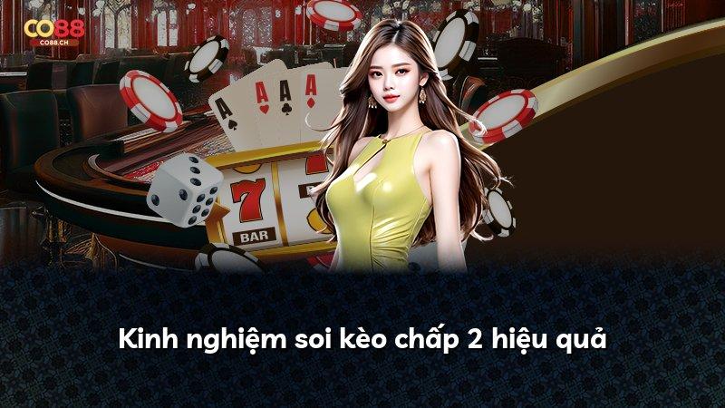 Kinh nghiệm soi kèo chấp 2 hiệu quả