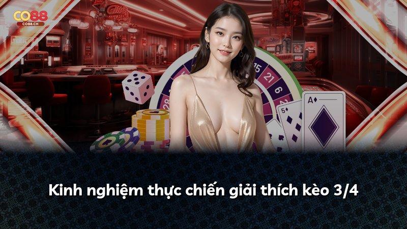 Kinh nghiệm thực chiến giải thích kèo 3/4
