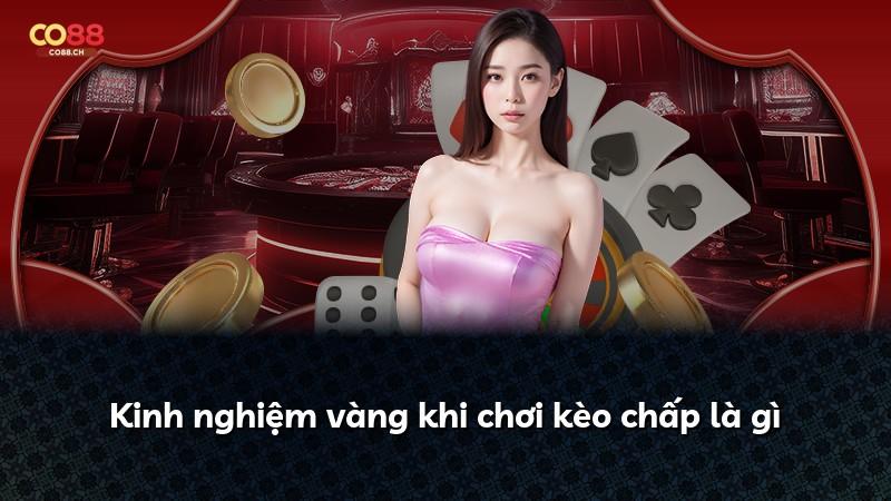 Kinh nghiệm vàng khi chơi kèo chấp là gì