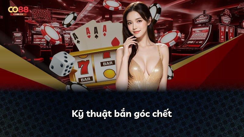 Kỹ thuật bắn góc chết