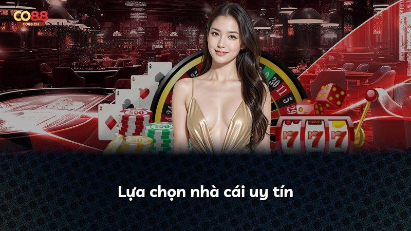 Lựa chọn nhà cái uy tín