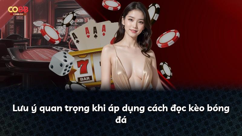 Lưu ý quan trọng khi áp dụng cách đọc kèo bóng đá