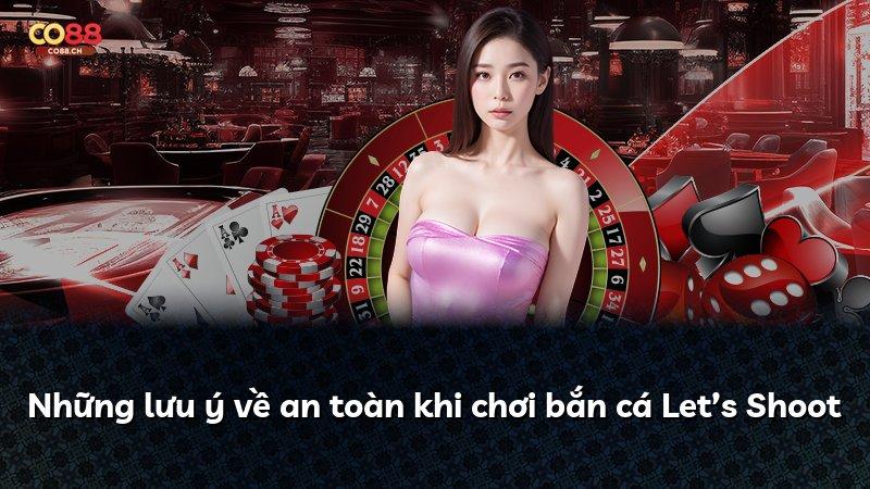 Những lưu ý về an toàn khi chơi bắn cá Let’s Shoot