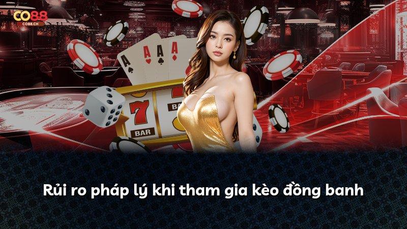 Rủi ro pháp lý khi tham gia kèo đồng banh