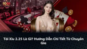 Tài Xỉu 2.25 Là Gì? Hướng Dẫn Chi Tiết Từ Chuyên Gia
