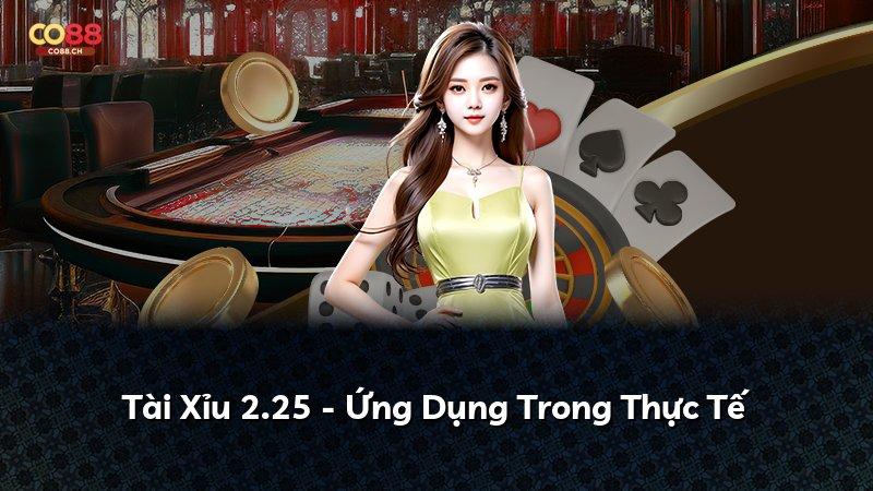 Tài Xỉu 2.25 - Ứng Dụng Trong Thực Tế