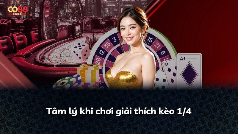 Tâm lý khi chơi giải thích kèo 1/4