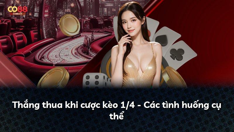 Thắng thua khi cược kèo 1/4 - Các tình huống cụ thể