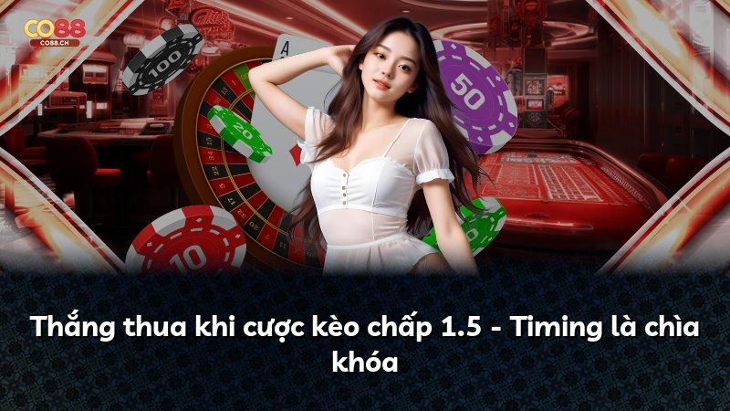 Thắng thua khi cược kèo chấp 1.5 - Timing là chìa khóa