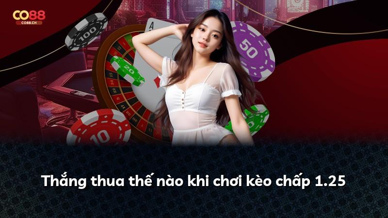 Thắng thua thế nào khi chơi kèo chấp 1.25