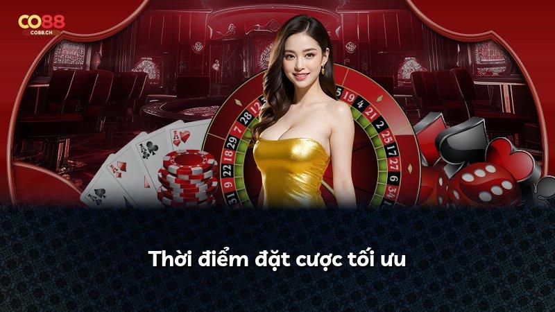 Thời điểm đặt cược tối ưu