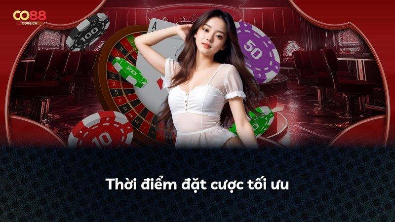 Thời điểm đặt cược tối ưu