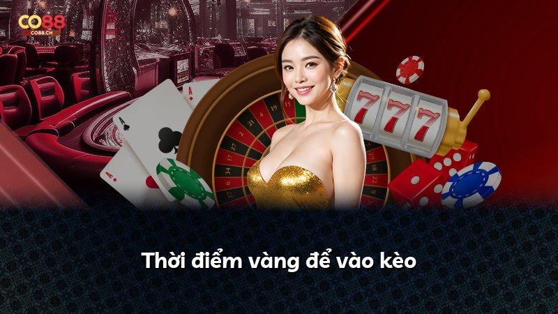 Thời điểm vàng để vào kèo