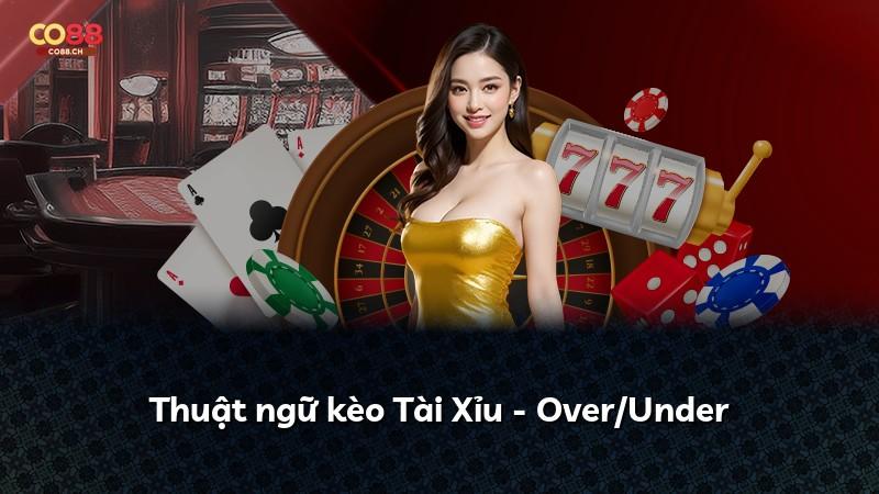 Thuật ngữ kèo Tài Xỉu - Over/Under
