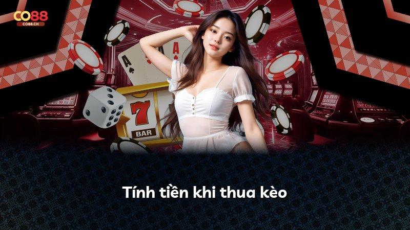 Tính tiền khi thua kèo