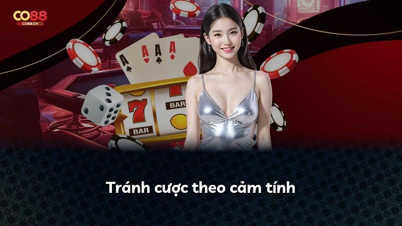 Tránh cược theo cảm tính