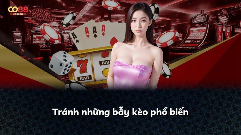 Tránh những bẫy kèo phổ biến