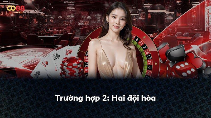 Trường hợp 2: Hai đội hòa