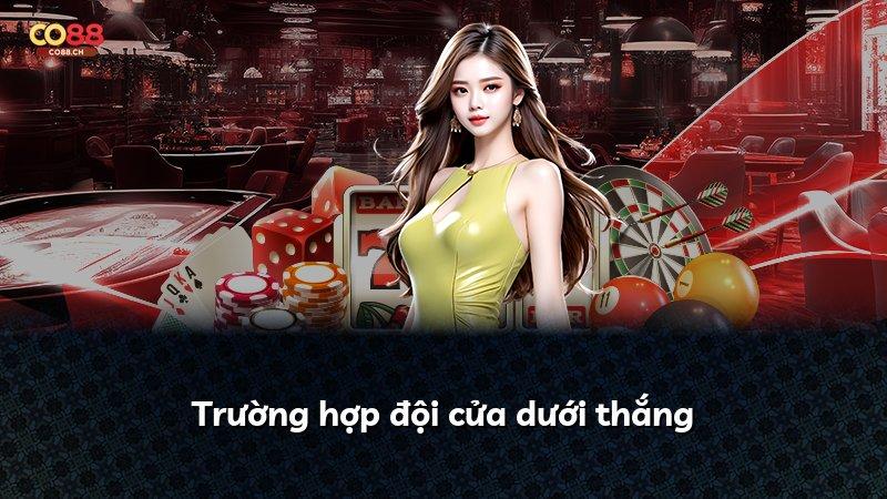 Trường hợp đội cửa dưới thắng