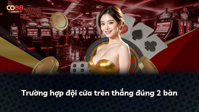 Trường hợp đội cửa trên thắng đúng 2 bàn