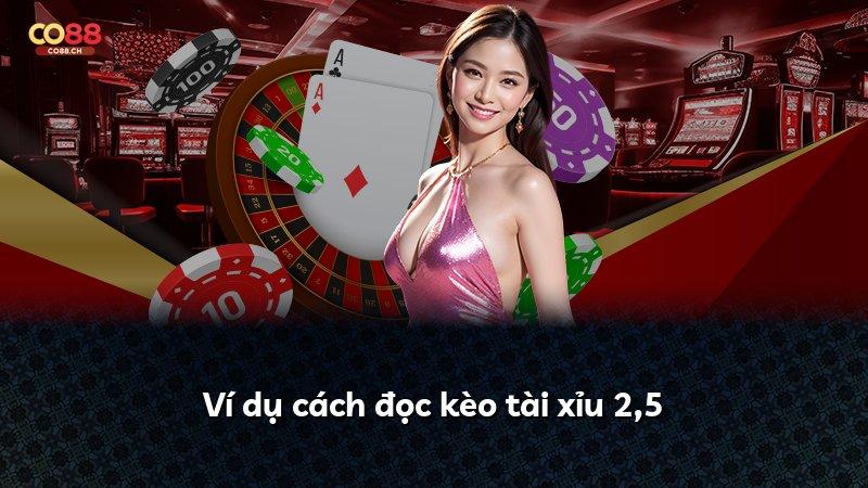 Ví dụ cách đọc kèo tài xỉu 2,5