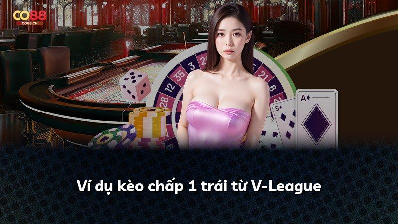 Ví dụ kèo chấp 1 trái từ V-League